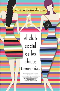 El club Social de las chicas temerarias: Una Novela (Spanish edition of The Dirty Girls Club)