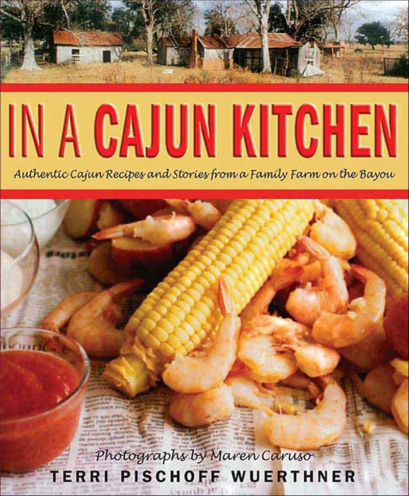 In a Cajun Kitchen: Authentic Cajun Recipes and Stories from a Family Farm on the Bayou
