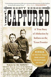 the Captured: A True Story of Abduction by Indians on Texas Frontier