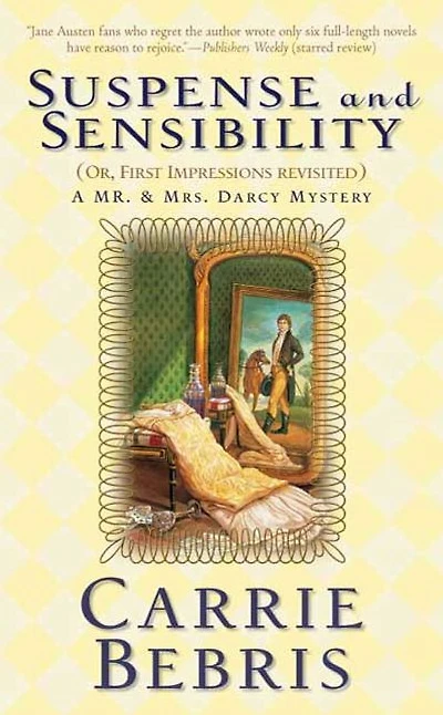 Suspense and Sensibility: Or, First Impressions Revisited (Mr. & Mrs. Darcy Mystery Series #2)
