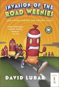 Invasion of the Road Weenies: and Other Warped Creepy Tales