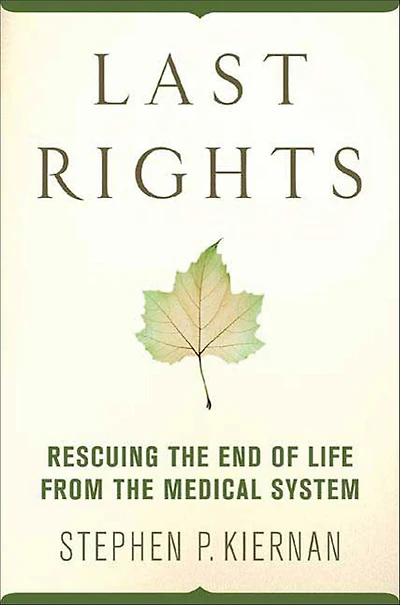 Last Rights: Rescuing the End of Life from Medical System