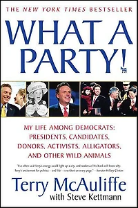 What A Party!: My Life Among Democrats: Presidents, Candidates, Donors, Activists, Alligators and Other Wild Animals