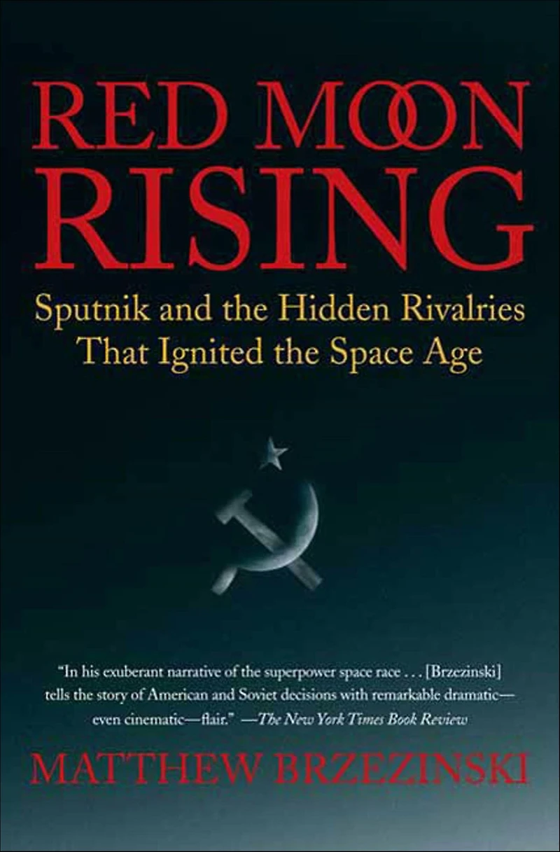 Red Moon Rising: Sputnik and the Hidden Rivalries That Ignited Space Age