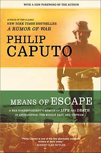 Means of Escape: A War Correspondent's Memoir Life and Death Afghanistan, the Middle East, Vietnam