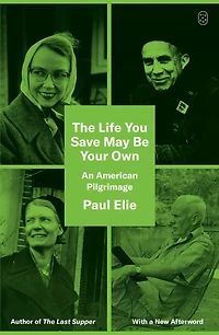 The Life You Save May Be Your Own: An American Pilgrimage