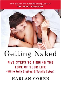Getting Naked: Five Steps to Finding the Love of Your Life (While Fully Clothes & Totally Sober)