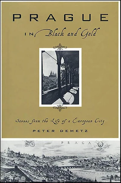 Prague Black and Gold: Scenes from the Life of a European City