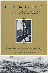 Prague Black and Gold: Scenes from the Life of a European City