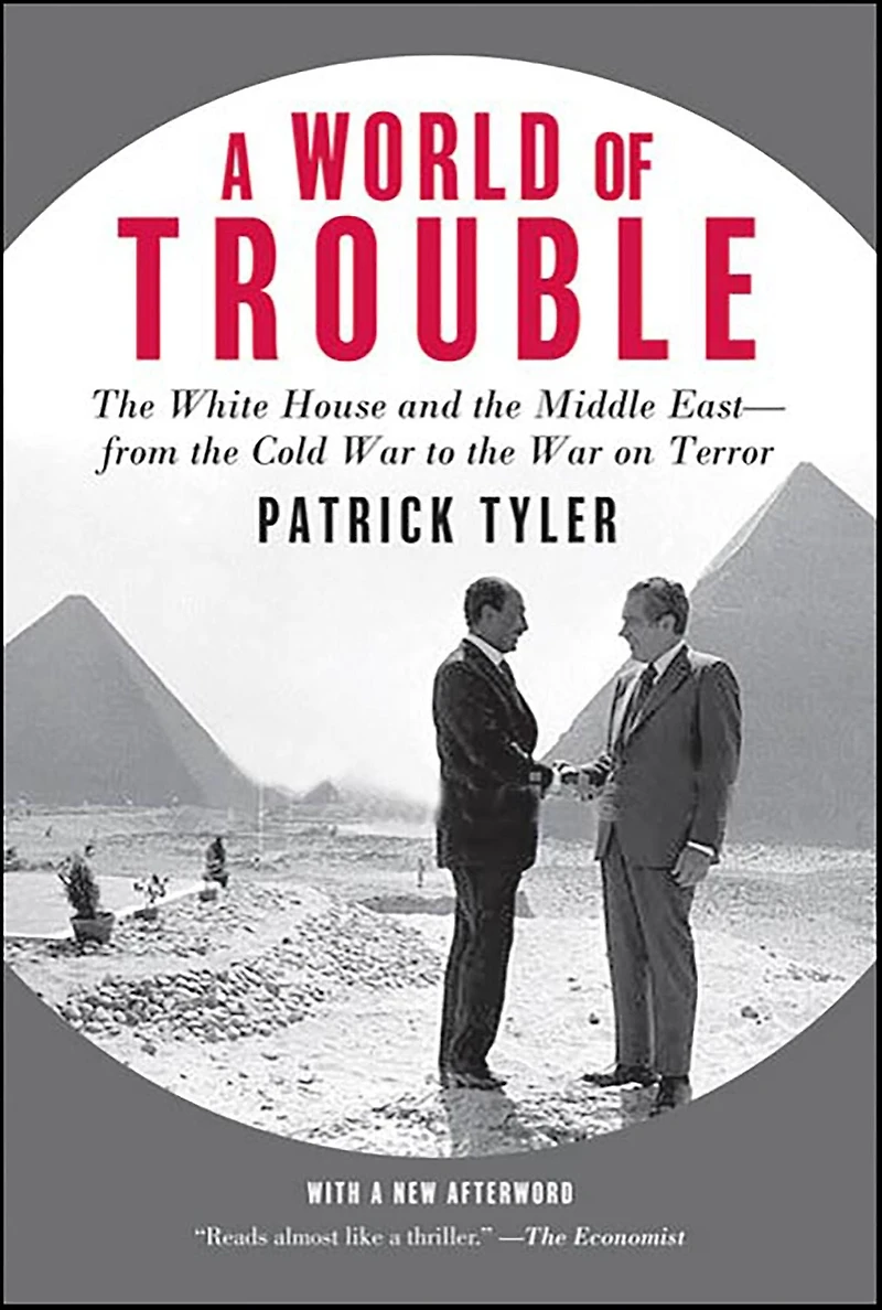 A World of Trouble: the White House and Middle East---from Cold War to on Terror