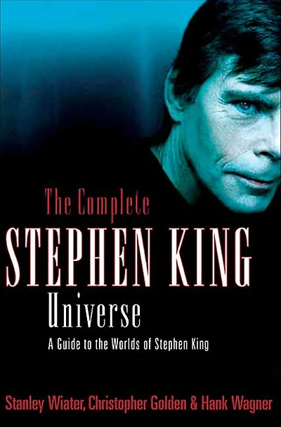 the Complete Stephen King Universe: A Guide to Worlds of