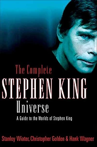 the Complete Stephen King Universe: A Guide to Worlds of