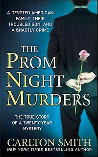 The Prom Night Murders: A Devoted American Family, Their Troubled Son, and a Ghastly Crime
