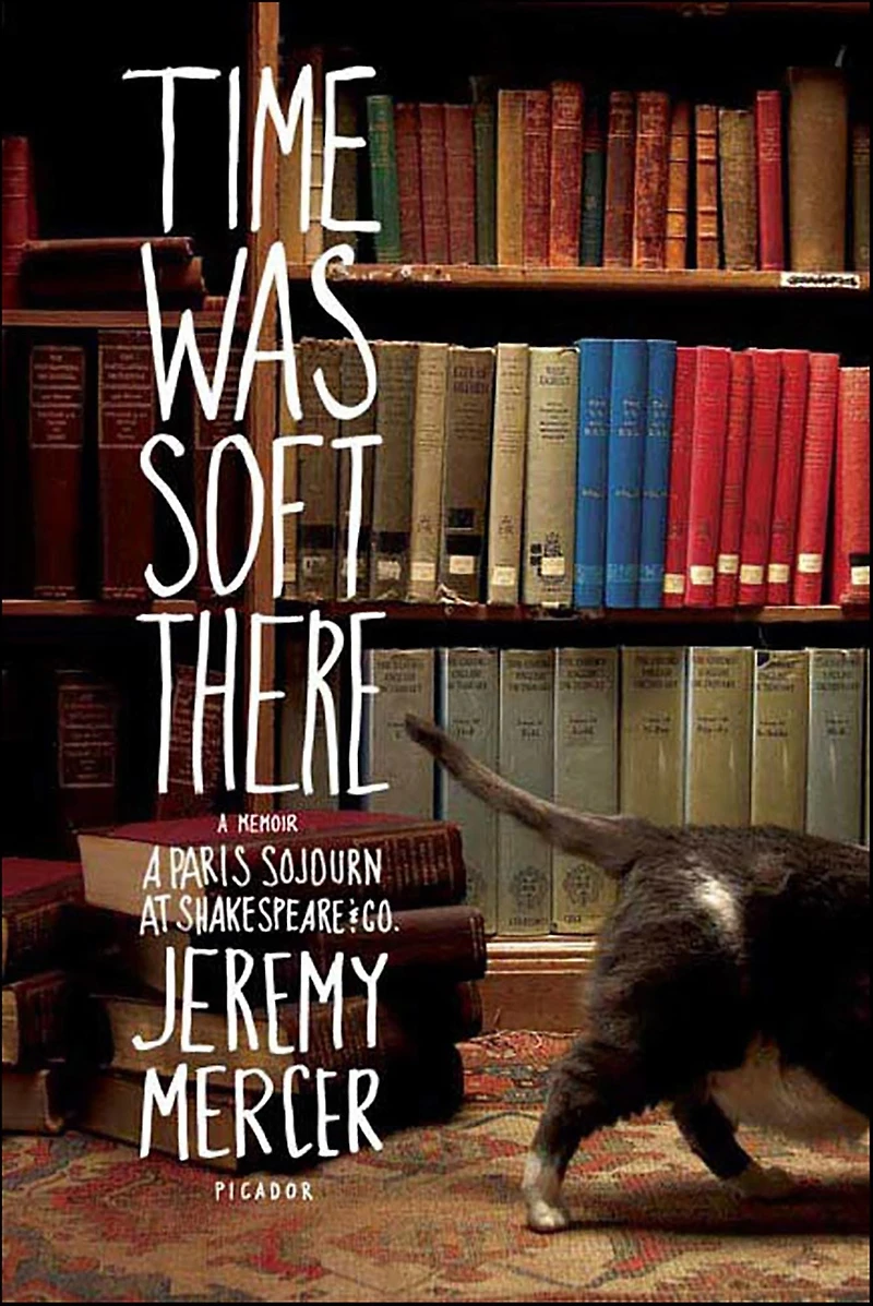 Time Was Soft There: A Memoir: Paris Sojourn at Shakespeare & Co.