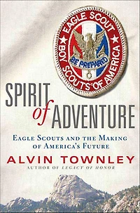 Spirit of Adventure: Eagle Scouts and the Making America's Future