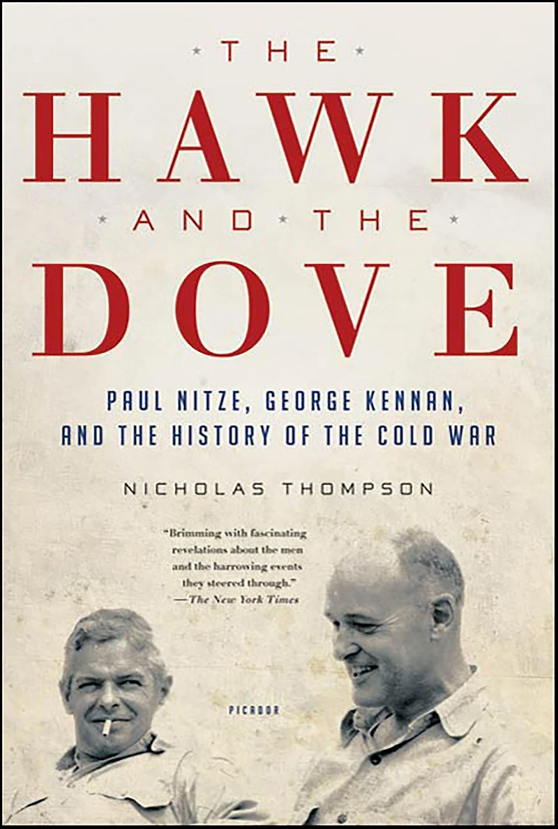 the Hawk and Dove: Paul Nitze, George Kennan, History of Cold War