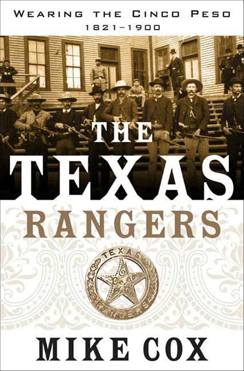 the Texas Rangers: Wearing Cinco Peso, 1821-1900