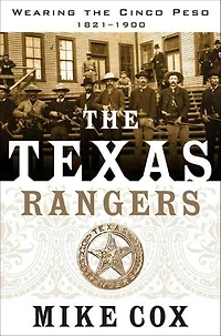 the Texas Rangers: Wearing Cinco Peso, 1821-1900