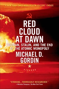 Red Cloud at Dawn: Truman, Stalin, and the End of Atomic Monopoly