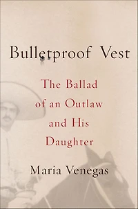 Bulletproof Vest: The Ballad of an Outlaw and His Daughter