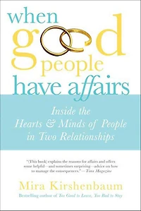 When Good People Have Affairs: Inside the Hearts & Minds of Two Relationships