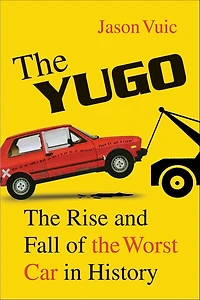 the Yugo: Rise and Fall of Worst Car History