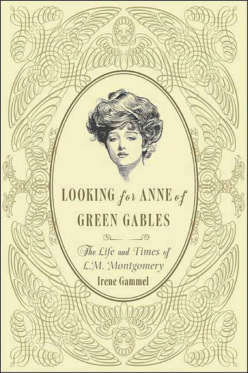 Looking for Anne of Green Gables: The Story L. M. Montgomery and Her Literary Classic