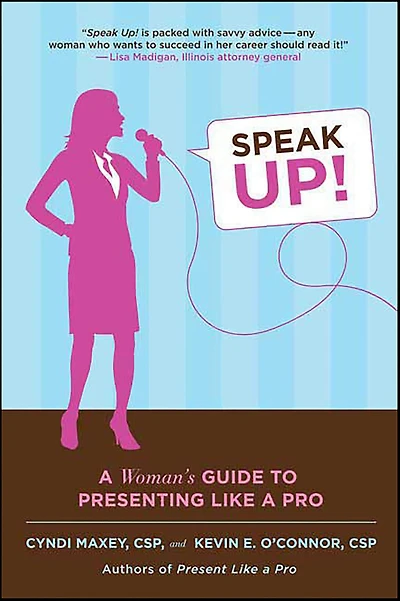 Speak Up!: a Woman's Guide to Presenting Like Pro