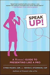Speak Up!: a Woman's Guide to Presenting Like Pro