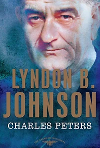 Lyndon B. Johnson: The American Presidents Series: 36th President, 1963-1969