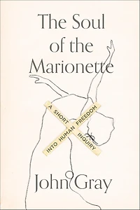 the Soul of Marionette: A Short Inquiry into Human Freedom