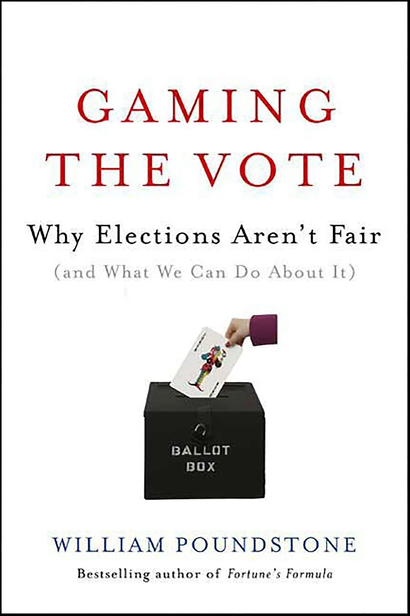 Gaming the Vote: Why Elections Aren't Fair (and What We Can Do About It)