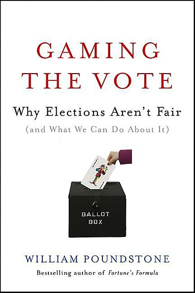 Gaming the Vote: Why Elections Aren't Fair (and What We Can Do About It)