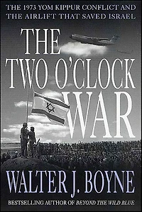 The Two O'Clock War: The 1973 Yom Kippur Conflict and the Airlift That Saved Israel