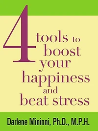 4 Tools to Boost Your Happiness and Beat Stress