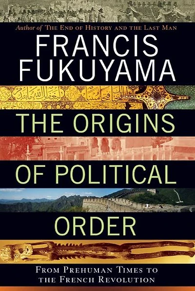 the Origins of Political Order: From Prehuman Times to French Revolution