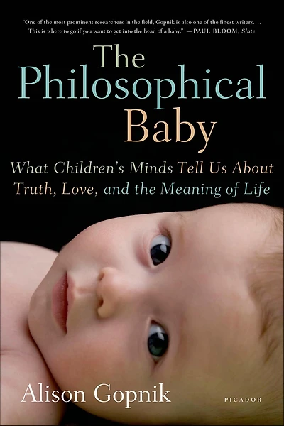 the Philosophical Baby: What Children's Minds Tell Us About Truth, Love, and Meaning of Life