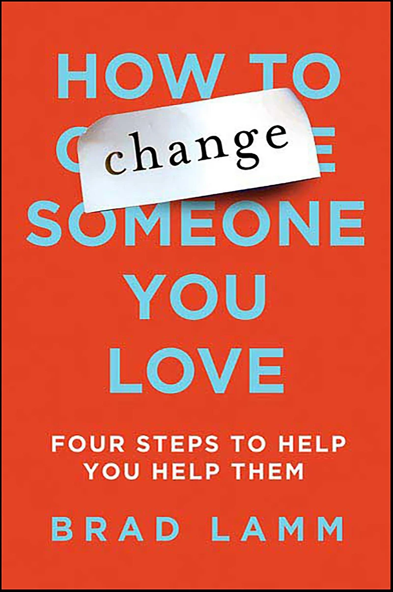 How to Change Someone You Love: Four Steps Help Them