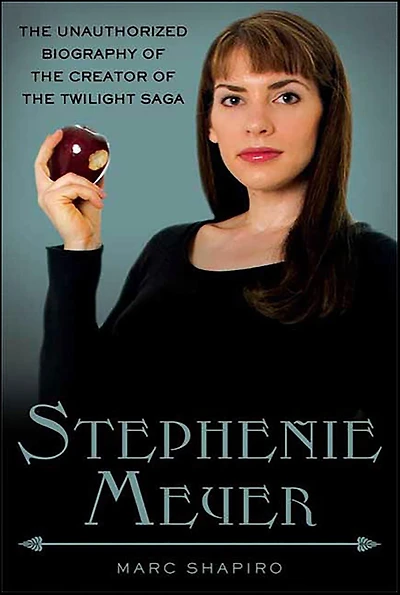 Stephenie Meyer: the Unauthorized Biography of Creator Twilight Saga