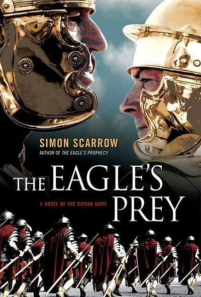 the Eagle's Prey: A Novel of Roman Army