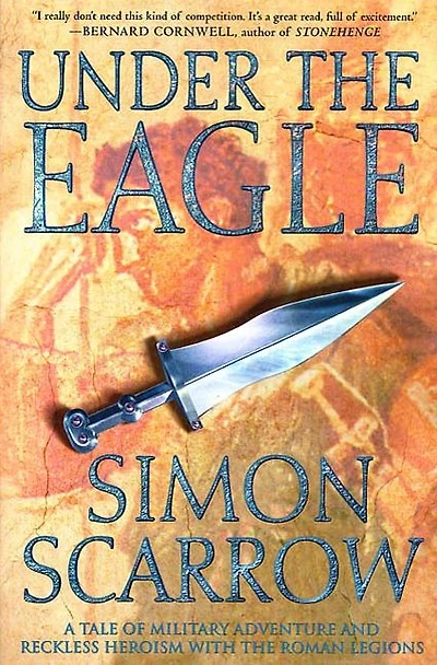 Under the Eagle: A Tale of Military Adventure and Reckless Heroism with Roman Legions