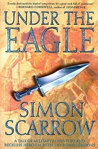 Under the Eagle: A Tale of Military Adventure and Reckless Heroism with Roman Legions