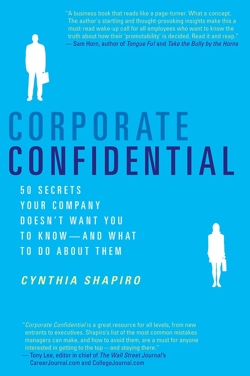 Corporate Confidential: 50 Secrets Your Company Doesn't Want You to Know - and What Do About Them