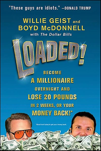 Loaded!: Become a Millionaire Overnight and Lose 20 Pounds 2 Weeks, or Your Money Back