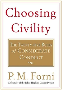 Choosing Civility: The Twenty-five Rules of Considerate Conduct
