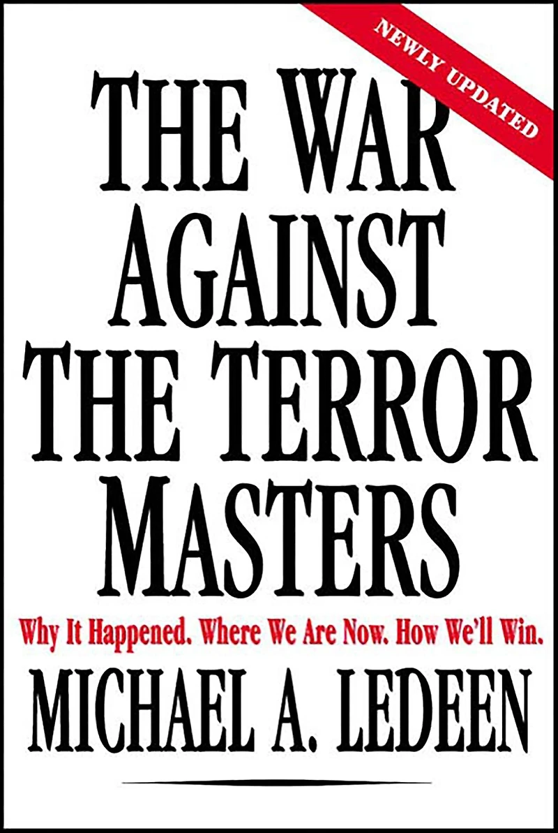 the War Against Terror Masters: Why It Happened. Where We Are Now. How We'll Win.