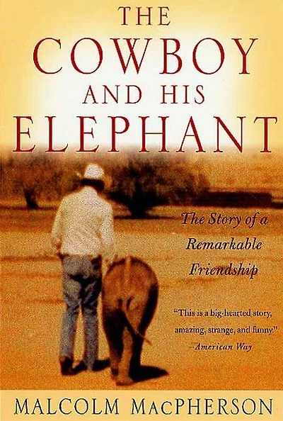 The Cowboy and His Elephant: Story of a Remarkable Friendship