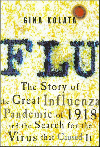 Flu: the Story of Great Influenza Pandemic 1918 and Search for Virus That Caused It
