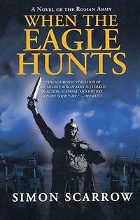 When the Eagle Hunts: A Novel of Roman Army