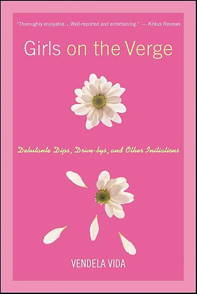 Girls on the Verge: Debutante Dips, Drive-bys